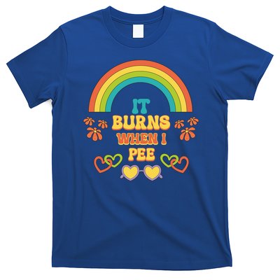 Embarrassing Funny gift Inappropriate Burns When Pee Adult Humor Gift T-Shirt