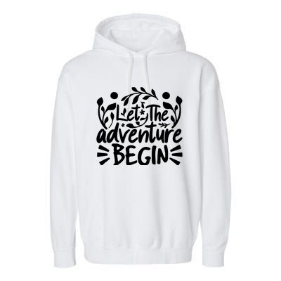 Explorer Funny Gift - Let The Adventure Begin Garment-Dyed Fleece Hoodie