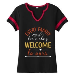 Every Family Has A Story Welcome To Ours Gift Ladies Halftime Notch Neck Tee