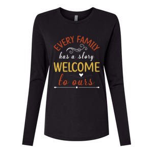 Every Family Has A Story Welcome To Ours Gift Womens Cotton Relaxed Long Sleeve T-Shirt