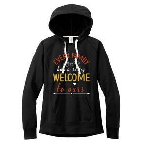 Every Family Has A Story Welcome To Ours Gift Women's Fleece Hoodie