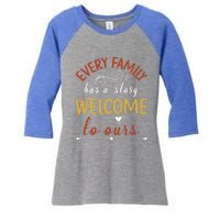 Every Family Has A Story Welcome To Ours Gift Women's Tri-Blend 3/4-Sleeve Raglan Shirt