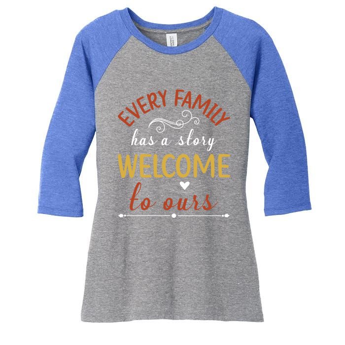 Every Family Has A Story Welcome To Ours Gift Women's Tri-Blend 3/4-Sleeve Raglan Shirt