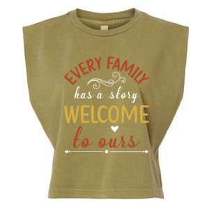 Every Family Has A Story Welcome To Ours Gift Garment-Dyed Women's Muscle Tee