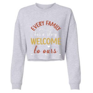 Every Family Has A Story Welcome To Ours Gift Cropped Pullover Crew