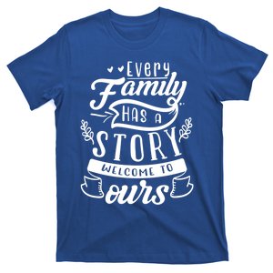 Every Family Has A Story Welcome To Oursgift Beautiful Design Gift T-Shirt