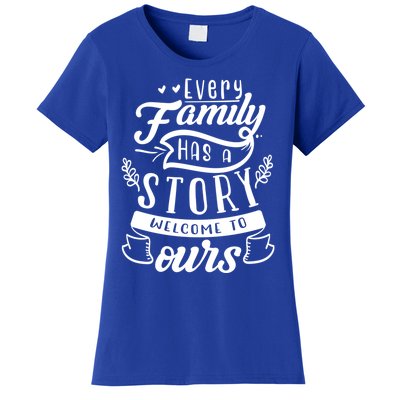 Every Family Has A Story Welcome To Oursgift Beautiful Design Gift Women's T-Shirt