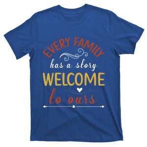 Every Family Has A Story Welcome To Ours Cute Gift T-Shirt