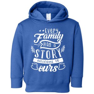 Every Family Has A Story Welcome To Oursgift Beautiful Design Gift Toddler Hoodie