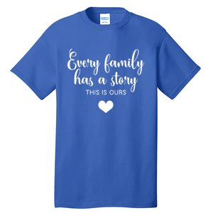 Every Family Has A Story This Is Ours Graphic Tees Funny Gift Tall T-Shirt