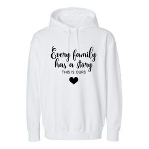 Every Family Has A Story This Is Ours Graphic Tees Funny Gift Garment-Dyed Fleece Hoodie