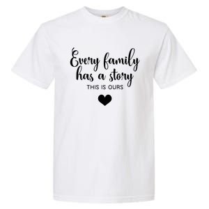 Every Family Has A Story This Is Ours Graphic Tees Funny Gift Garment-Dyed Heavyweight T-Shirt