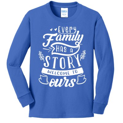 Every Family Has A Story Welcome To Oursmeaningful Gift Beautiful Design Gift Kids Long Sleeve Shirt