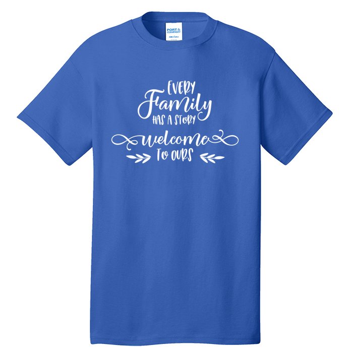 Every Family Has A Story Great Gift Family Quotes Meaningful Gift Tall T-Shirt