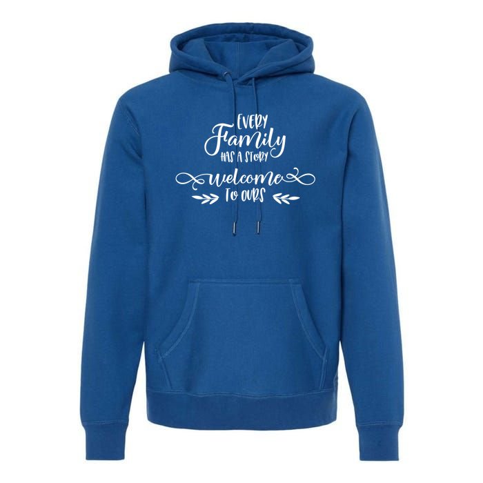 Every Family Has A Story Great Gift Family Quotes Meaningful Gift Premium Hoodie