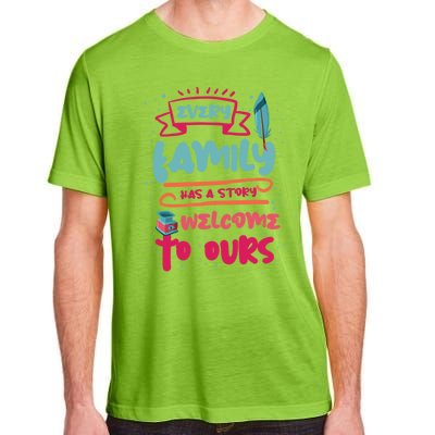 Every Family Has A Story Welcome To Ours Gift Adult ChromaSoft Performance T-Shirt