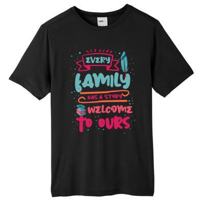 Every Family Has A Story Welcome To Ours Gift Tall Fusion ChromaSoft Performance T-Shirt