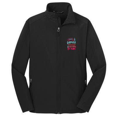 Every Family Has A Story Welcome To Ours Gift Core Soft Shell Jacket