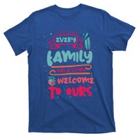 Every Family Has A Story Welcome To Ours Gift T-Shirt