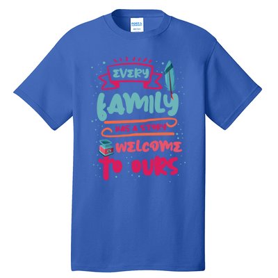 Every Family Has A Story Welcome To Ours Gift Tall T-Shirt