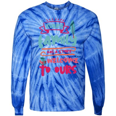 Every Family Has A Story Welcome To Ours Gift Tie-Dye Long Sleeve Shirt