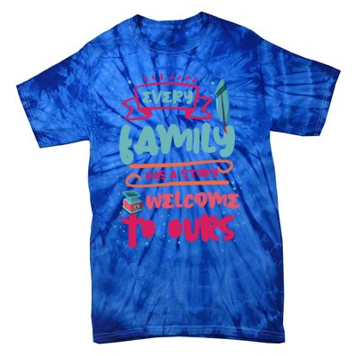 Every Family Has A Story Welcome To Ours Gift Tie-Dye T-Shirt