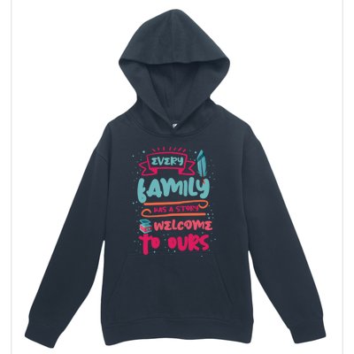 Every Family Has A Story Welcome To Ours Gift Urban Pullover Hoodie