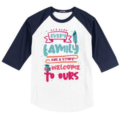 Every Family Has A Story Welcome To Ours Gift Baseball Sleeve Shirt