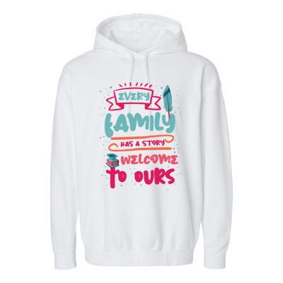 Every Family Has A Story Welcome To Ours Gift Garment-Dyed Fleece Hoodie