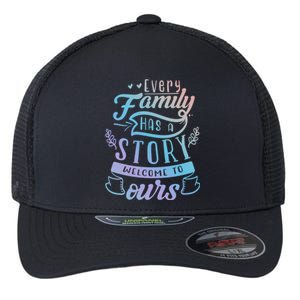 Every Family Has A Story Welcome To Oursmeaningful Gift Beautiful Design Gift Flexfit Unipanel Trucker Cap