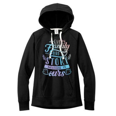 Every Family Has A Story Welcome To Oursmeaningful Gift Beautiful Design Gift Women's Fleece Hoodie