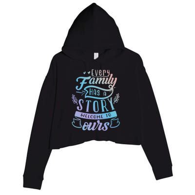 Every Family Has A Story Welcome To Oursmeaningful Gift Beautiful Design Gift Crop Fleece Hoodie