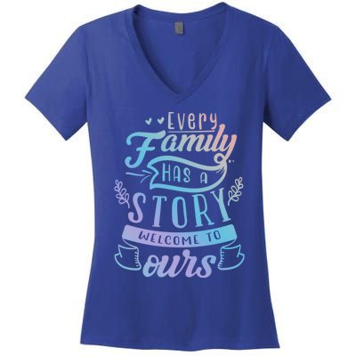 Every Family Has A Story Welcome To Oursmeaningful Gift Beautiful Design Gift Women's V-Neck T-Shirt