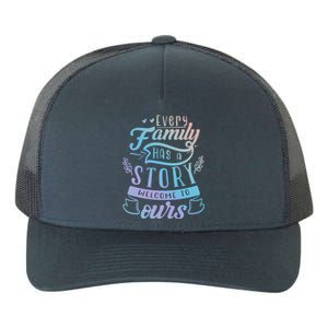 Every Family Has A Story Welcome To Oursmeaningful Gift Beautiful Design Gift Yupoong Adult 5-Panel Trucker Hat