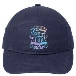 Every Family Has A Story Welcome To Oursmeaningful Gift Beautiful Design Gift 7-Panel Snapback Hat