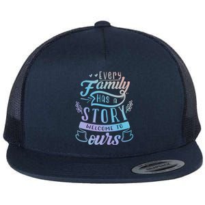 Every Family Has A Story Welcome To Oursmeaningful Gift Beautiful Design Gift Flat Bill Trucker Hat