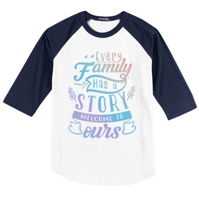 Every Family Has A Story Welcome To Oursmeaningful Gift Beautiful Design Gift Baseball Sleeve Shirt