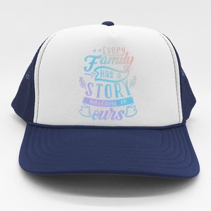 Every Family Has A Story Welcome To Oursmeaningful Gift Beautiful Design Gift Trucker Hat