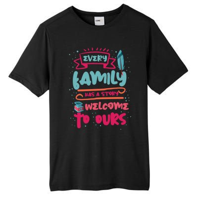 Every Family Has A Story Welcome To Ours Gift Tall Fusion ChromaSoft Performance T-Shirt