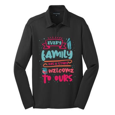 Every Family Has A Story Welcome To Ours Gift Silk Touch Performance Long Sleeve Polo