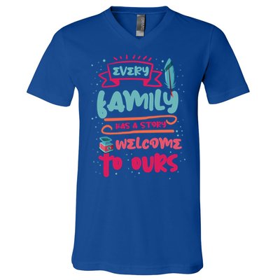 Every Family Has A Story Welcome To Ours Gift V-Neck T-Shirt