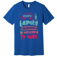 Every Family Has A Story Welcome To Ours Gift Premium T-Shirt