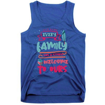 Every Family Has A Story Welcome To Ours Gift Tank Top