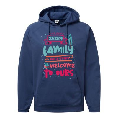 Every Family Has A Story Welcome To Ours Gift Performance Fleece Hoodie