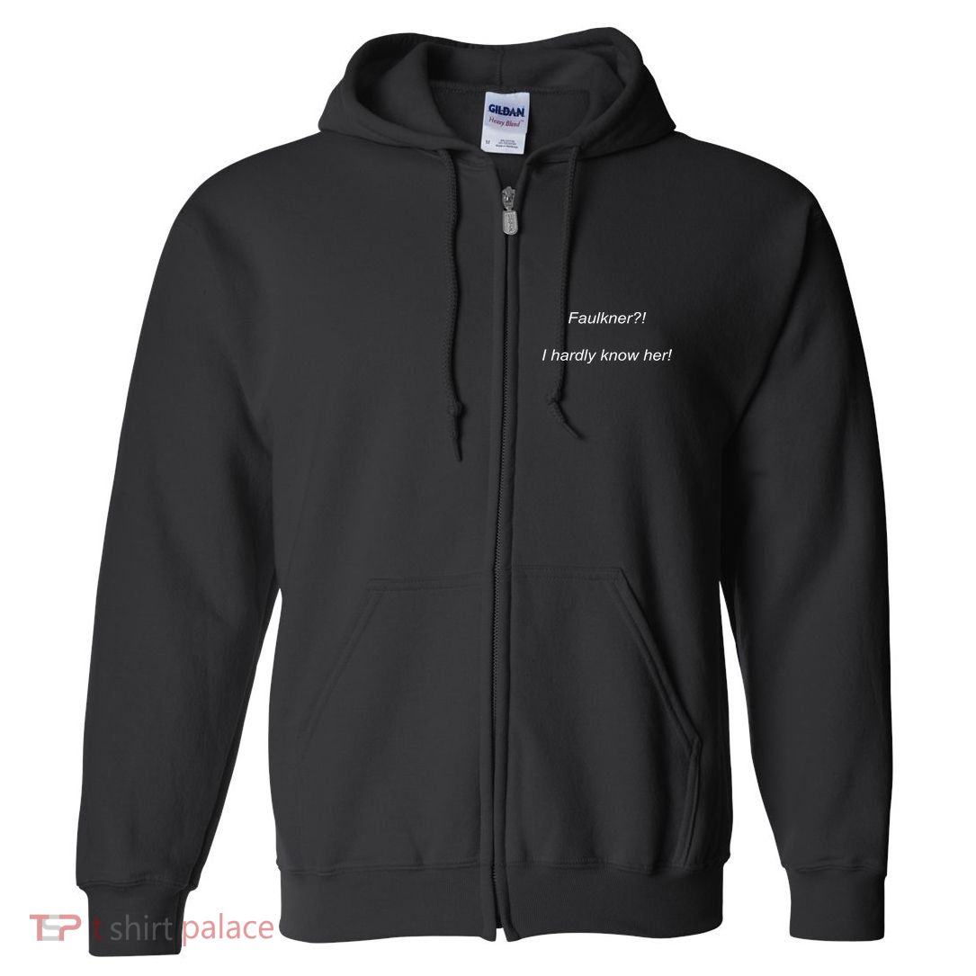 Elizamclamb Faulkner I Hardly Know Her Full Zip Hoodie