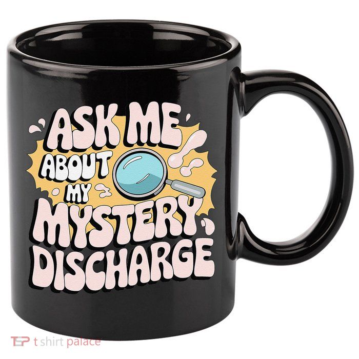 Embarrassing Funny Inappropriate Discharge Adult Humor 11oz C Handle Ceramic Mug
