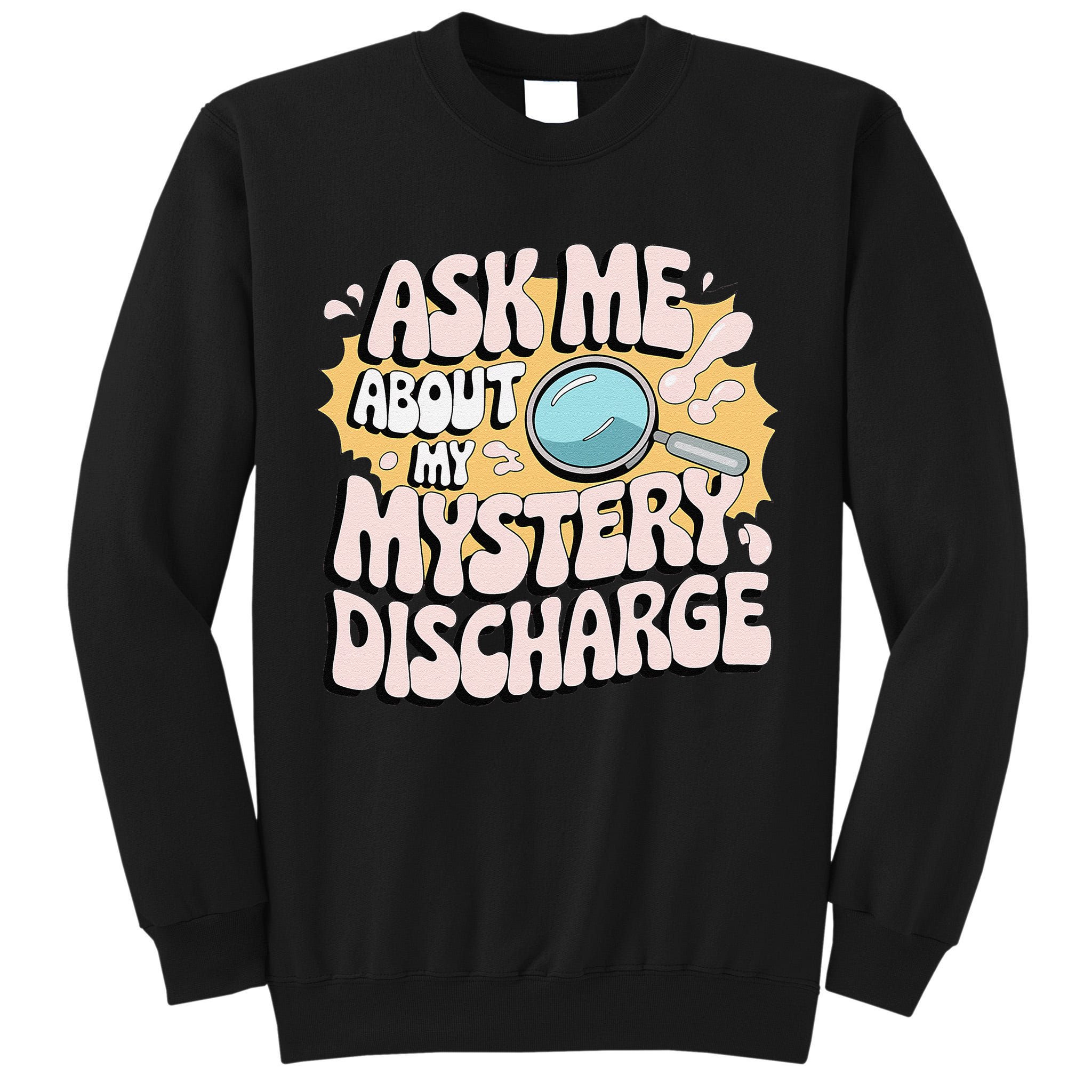 Embarrassing Funny Inappropriate Discharge Adult Humor Tall Sweatshirt