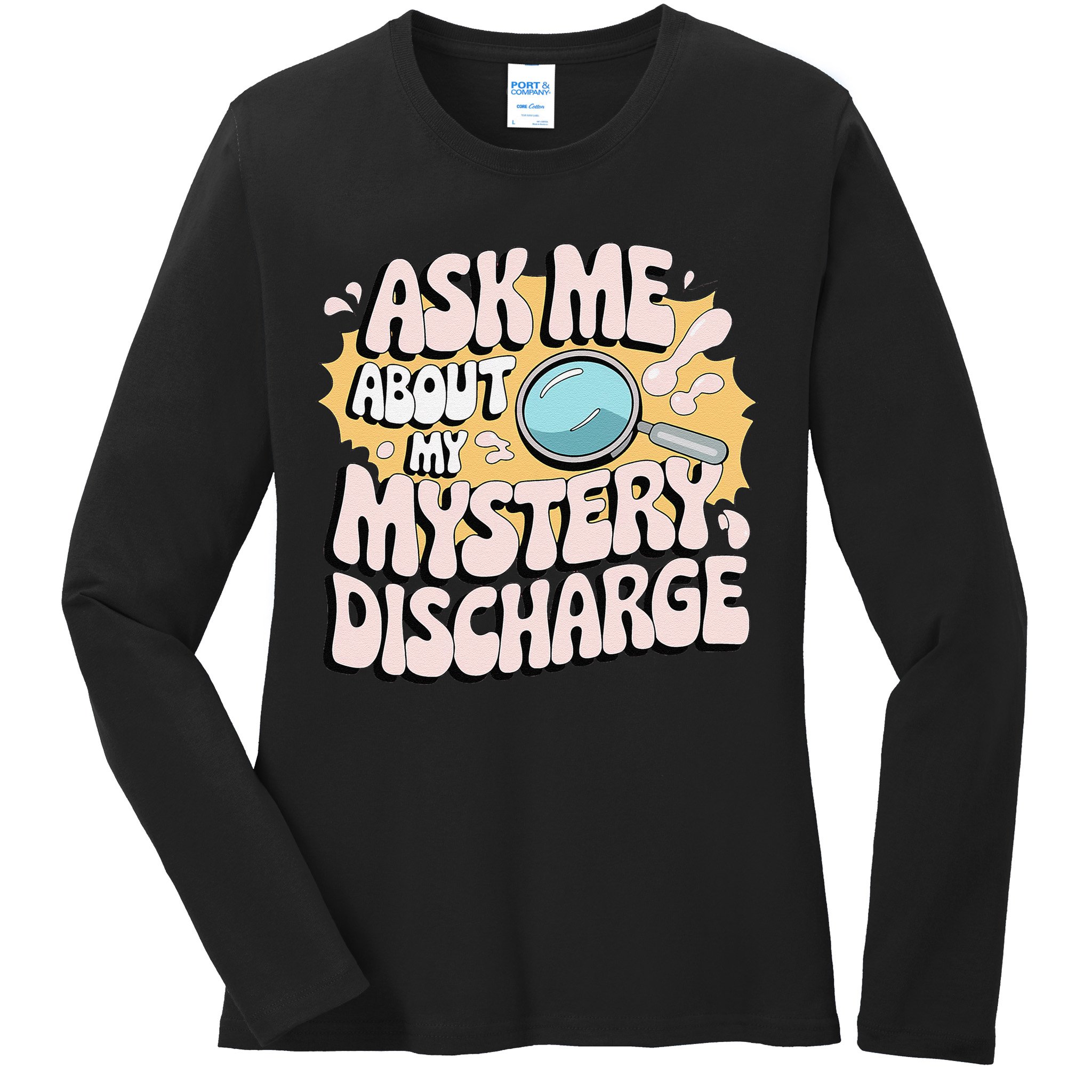 Embarrassing Funny Inappropriate Discharge Adult Humor Ladies Long Sleeve Shirt