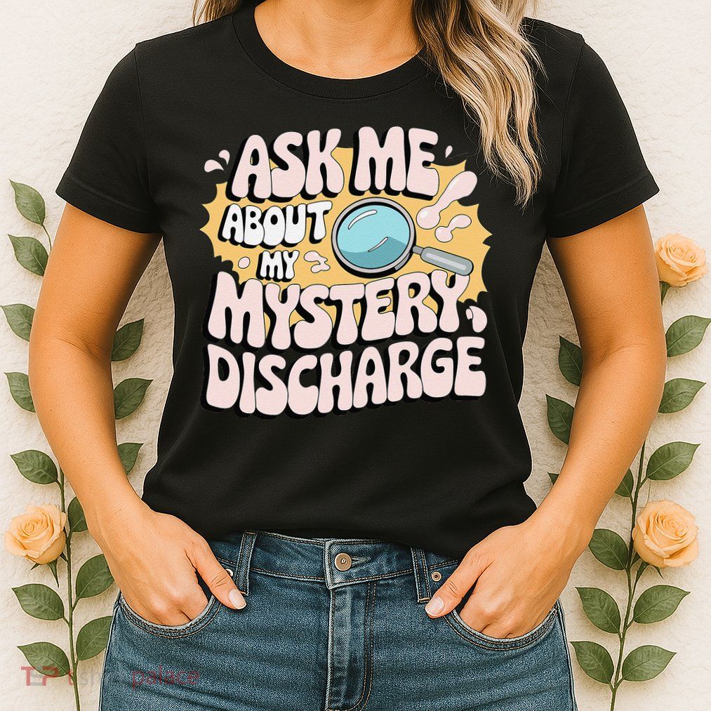 Embarrassing Funny Inappropriate Discharge Adult Humor Womens T-Shirt