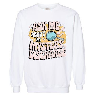 Embarrassing Funny Inappropriate Discharge Adult Humor Garment-Dyed Sweatshirt